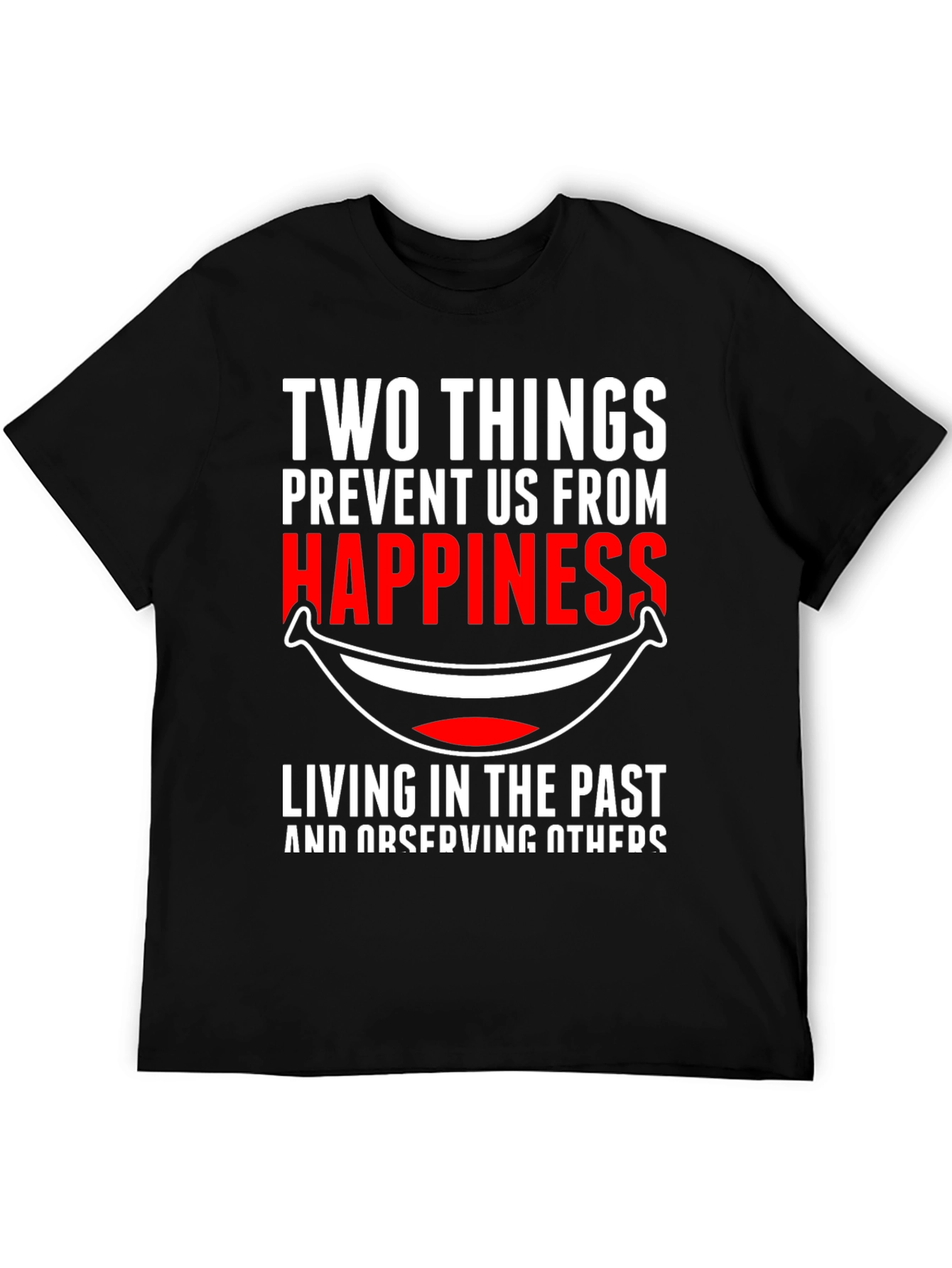 Happiness Graphic Tee - Two Things Prevent Us