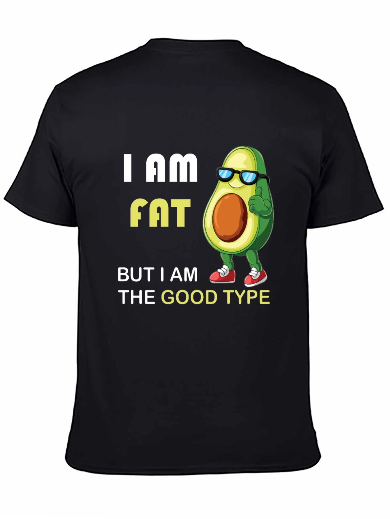Funny Avocado Graphic T-Shirt - I am Fat (The Good Type)
