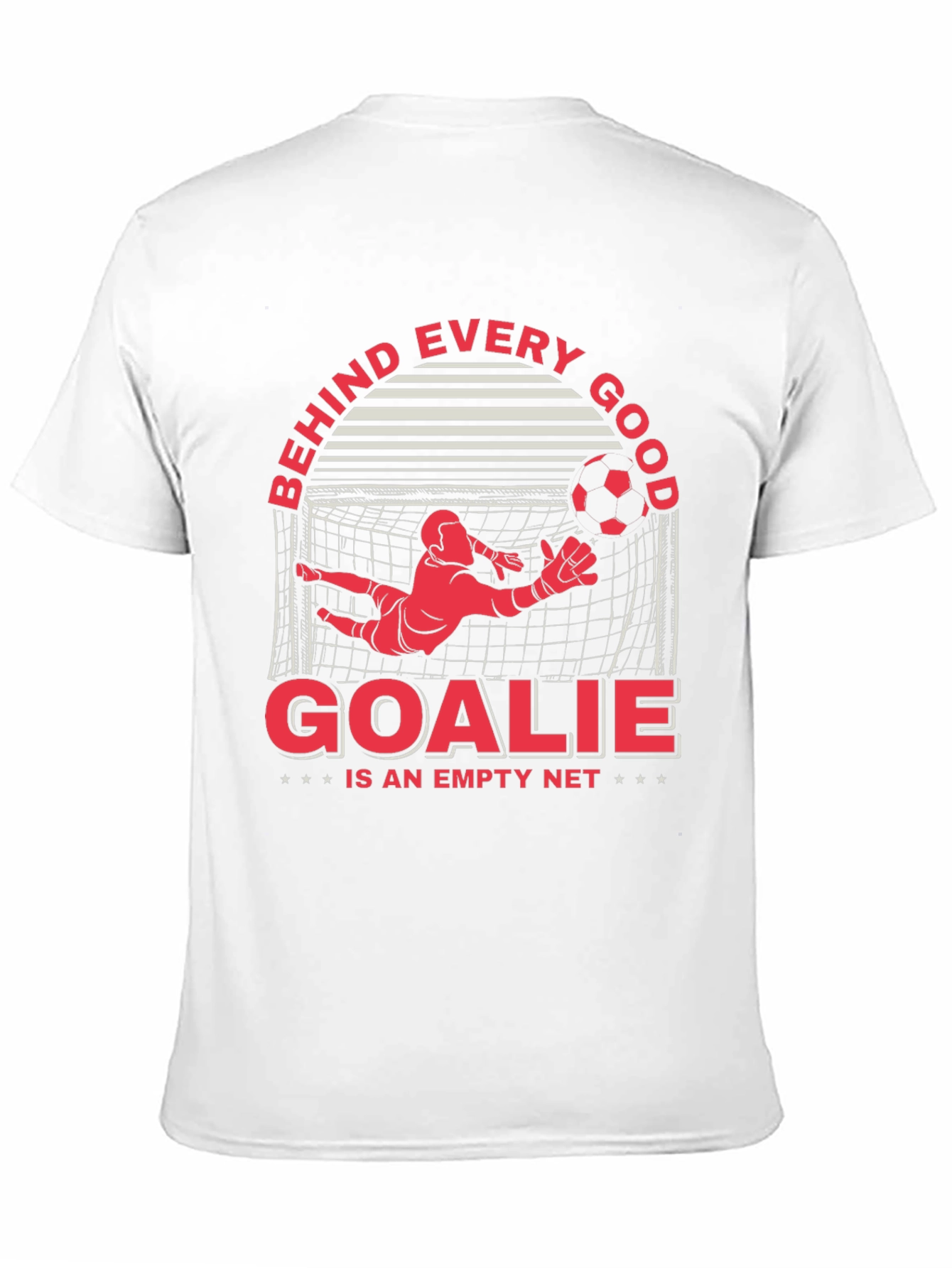 Behind Every Good Goalie T-Shirt