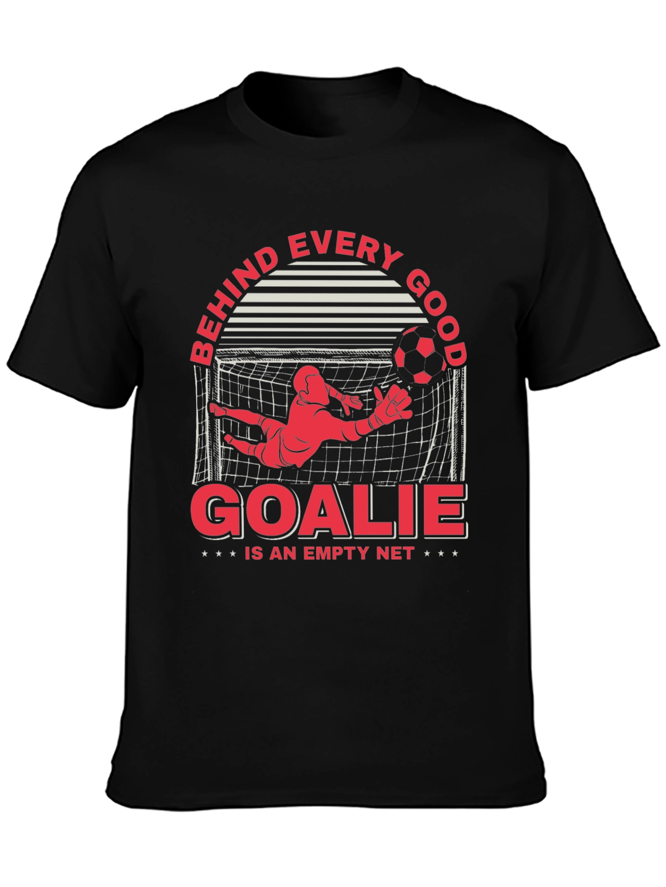 Behind Every Good Goalie T-Shirt