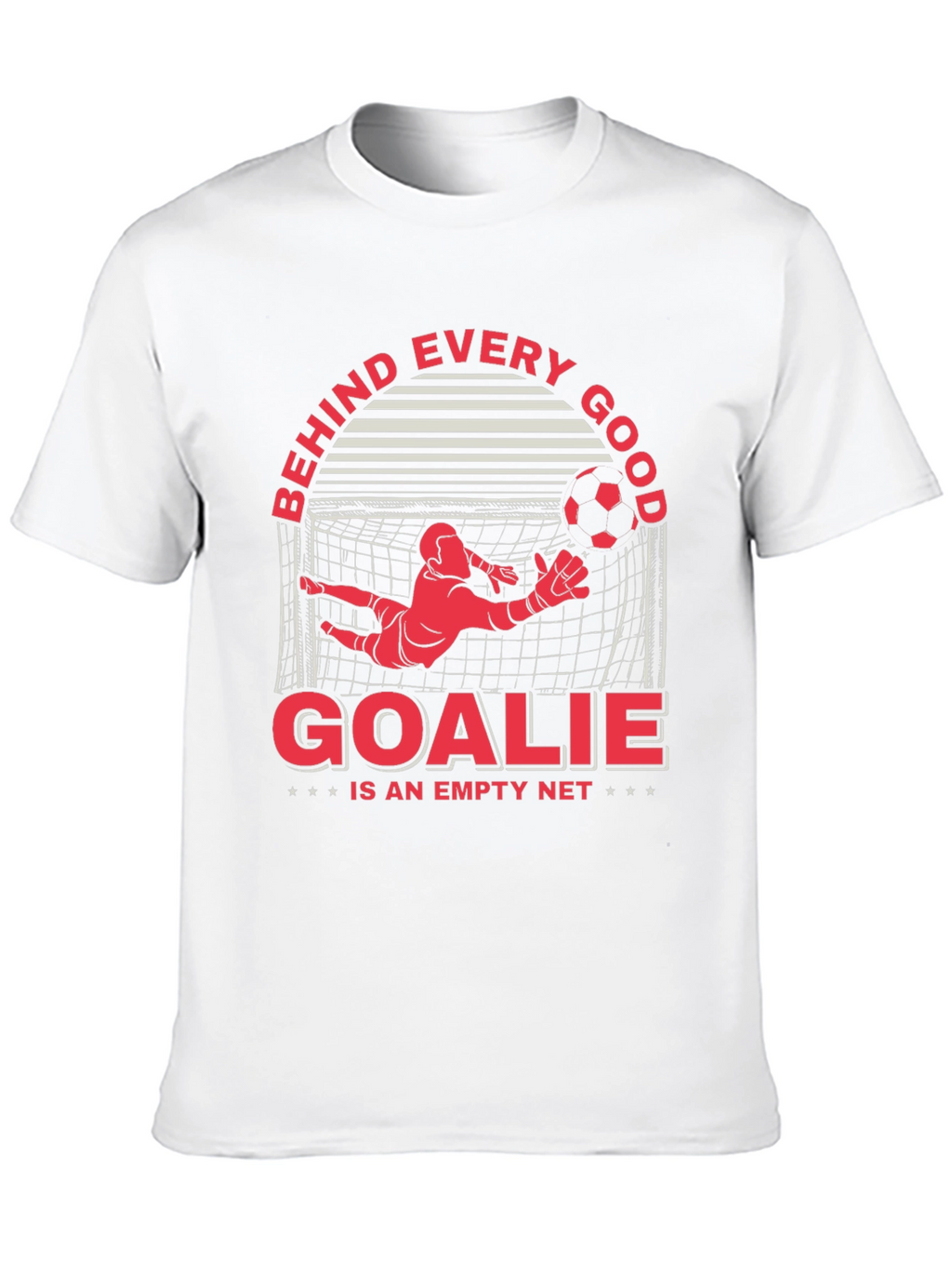 Behind Every Good Goalie T-Shirt