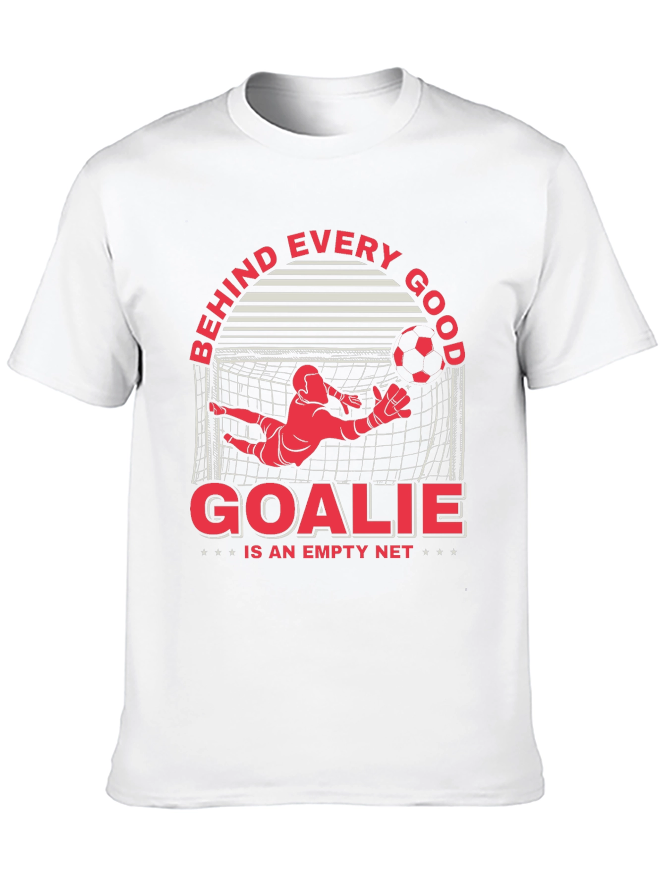 Behind Every Good Goalie T-Shirt