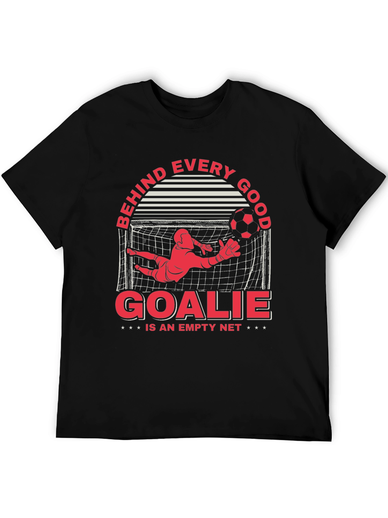 Behind Every Good Goalie T-Shirt