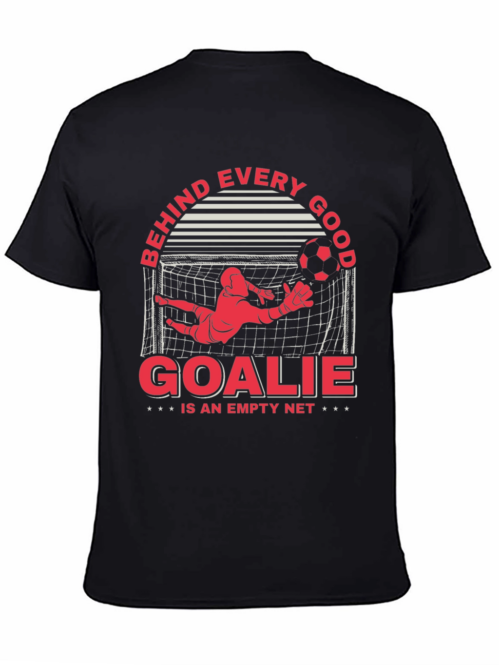 Behind Every Good Goalie T-Shirt