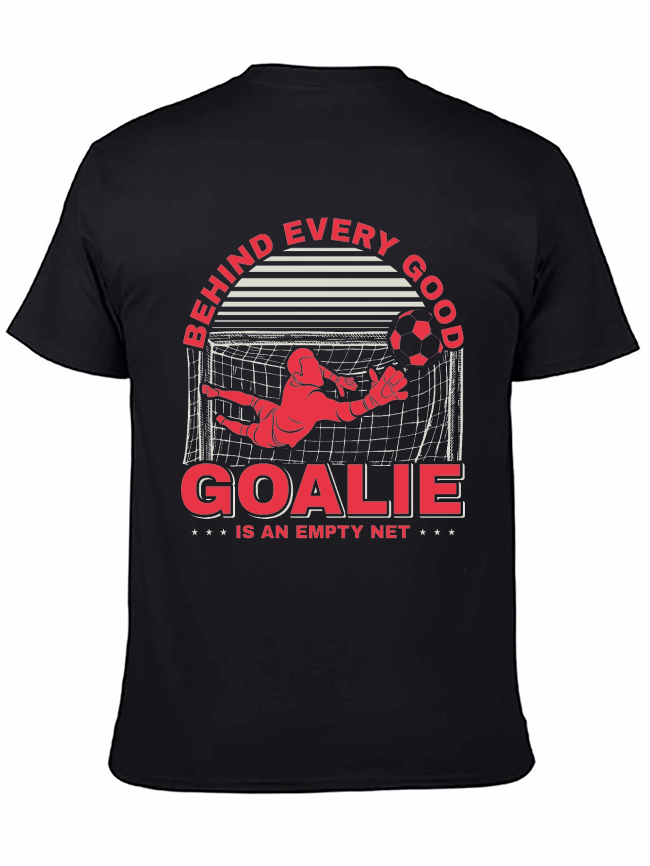 Behind Every Good Goalie T-Shirt