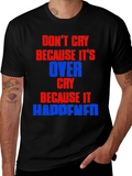 Dont Cry T-Shirt