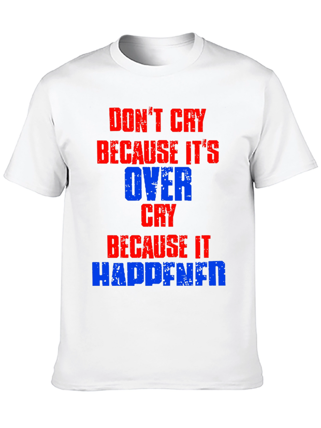 Dont Cry T-Shirt