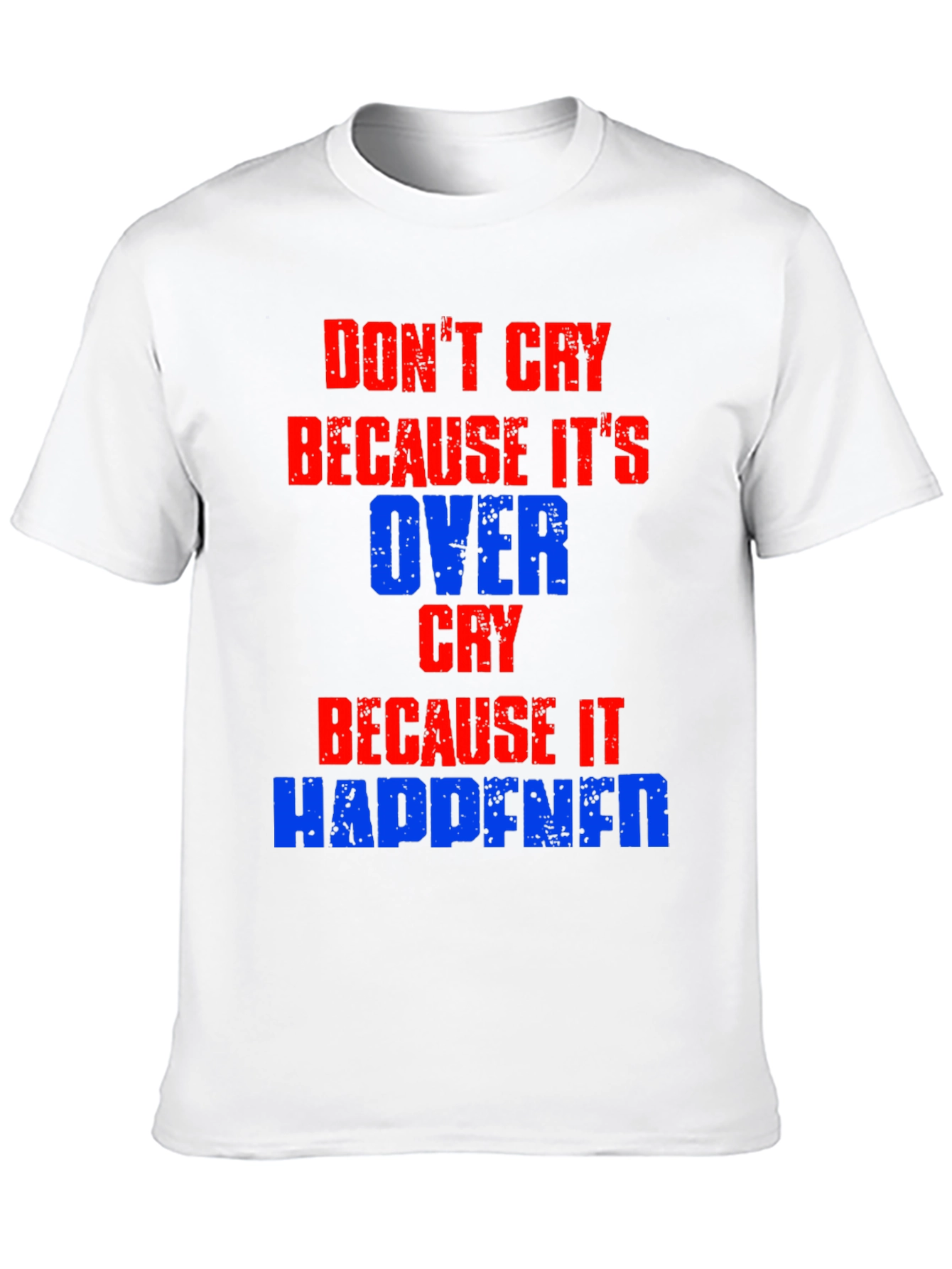 Dont Cry T-Shirt