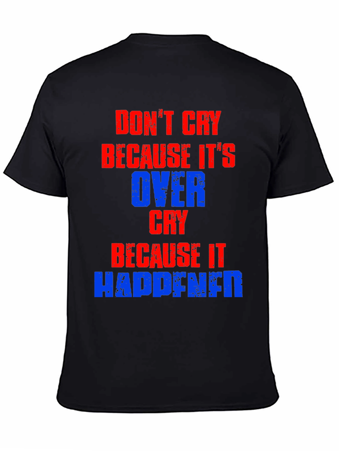 Dont Cry T-Shirt