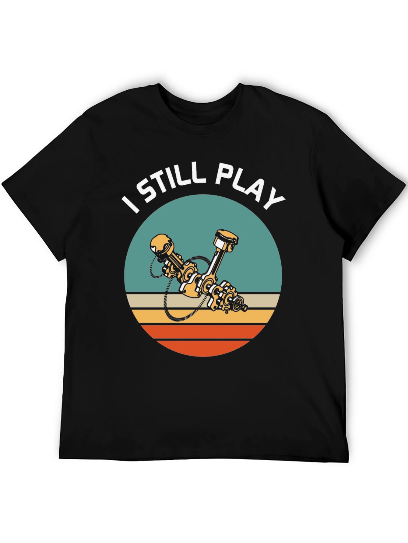 I Still Play Engine T-Shirt
