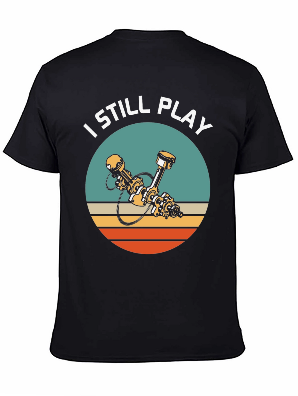 I Still Play Engine T-Shirt