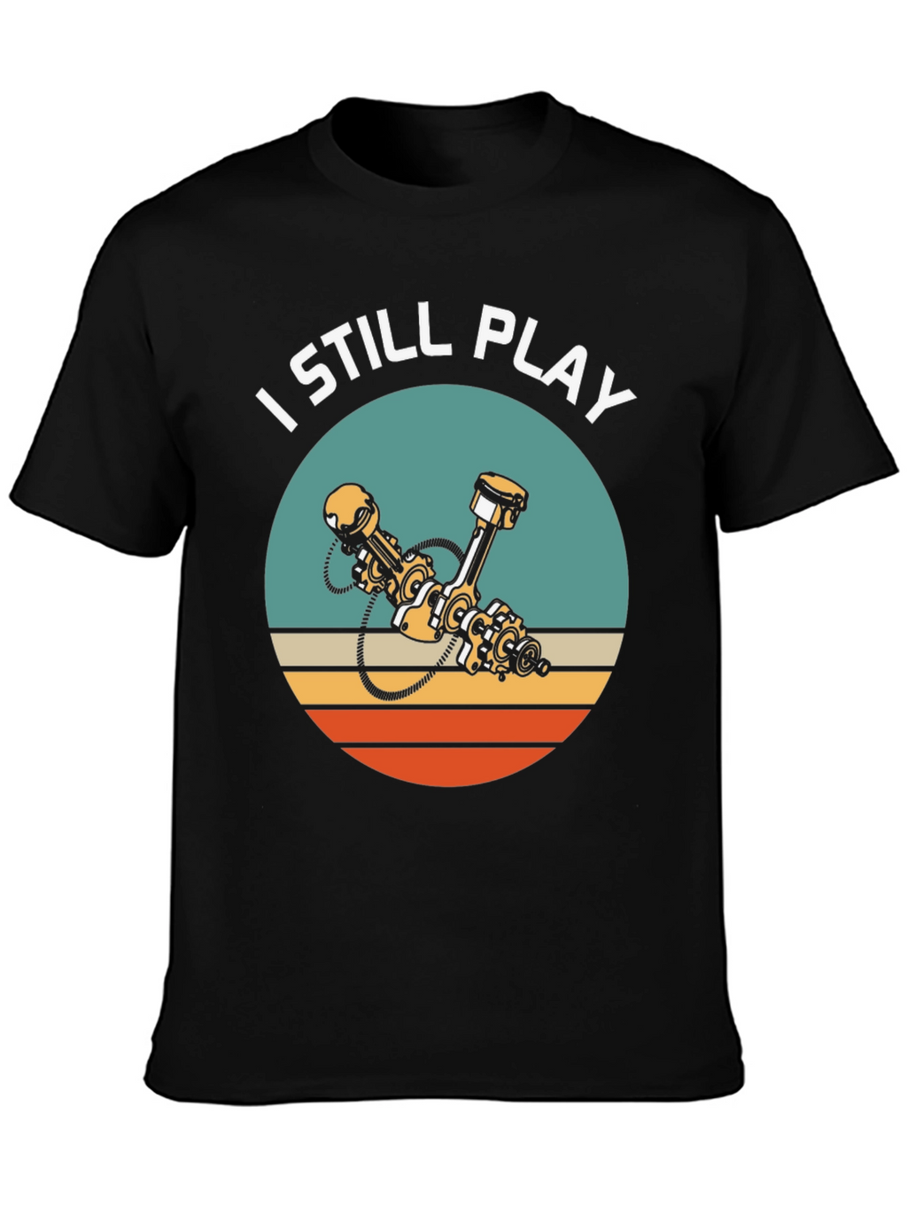 I Still Play Engine T-Shirt
