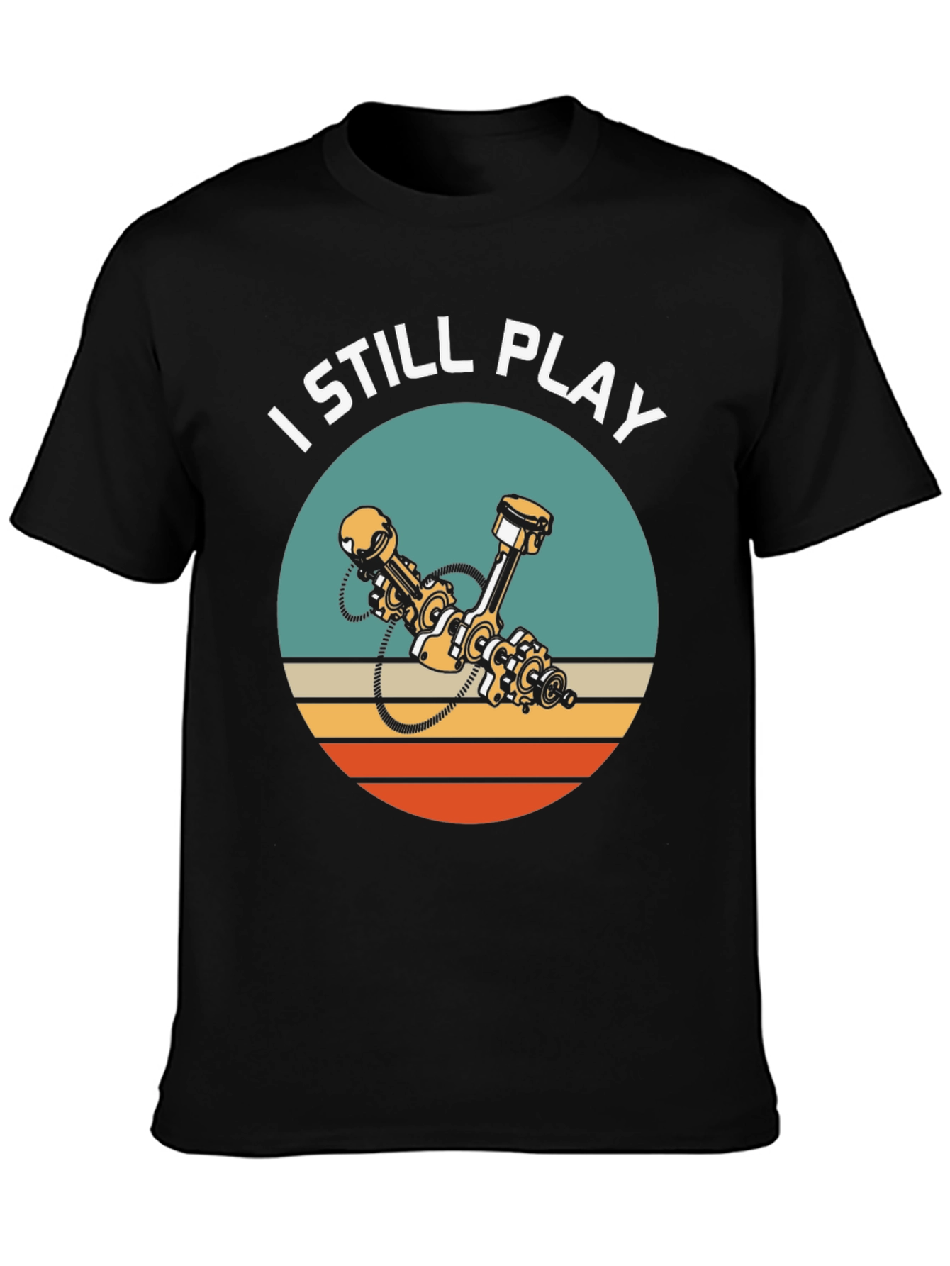 I Still Play Engine T-Shirt
