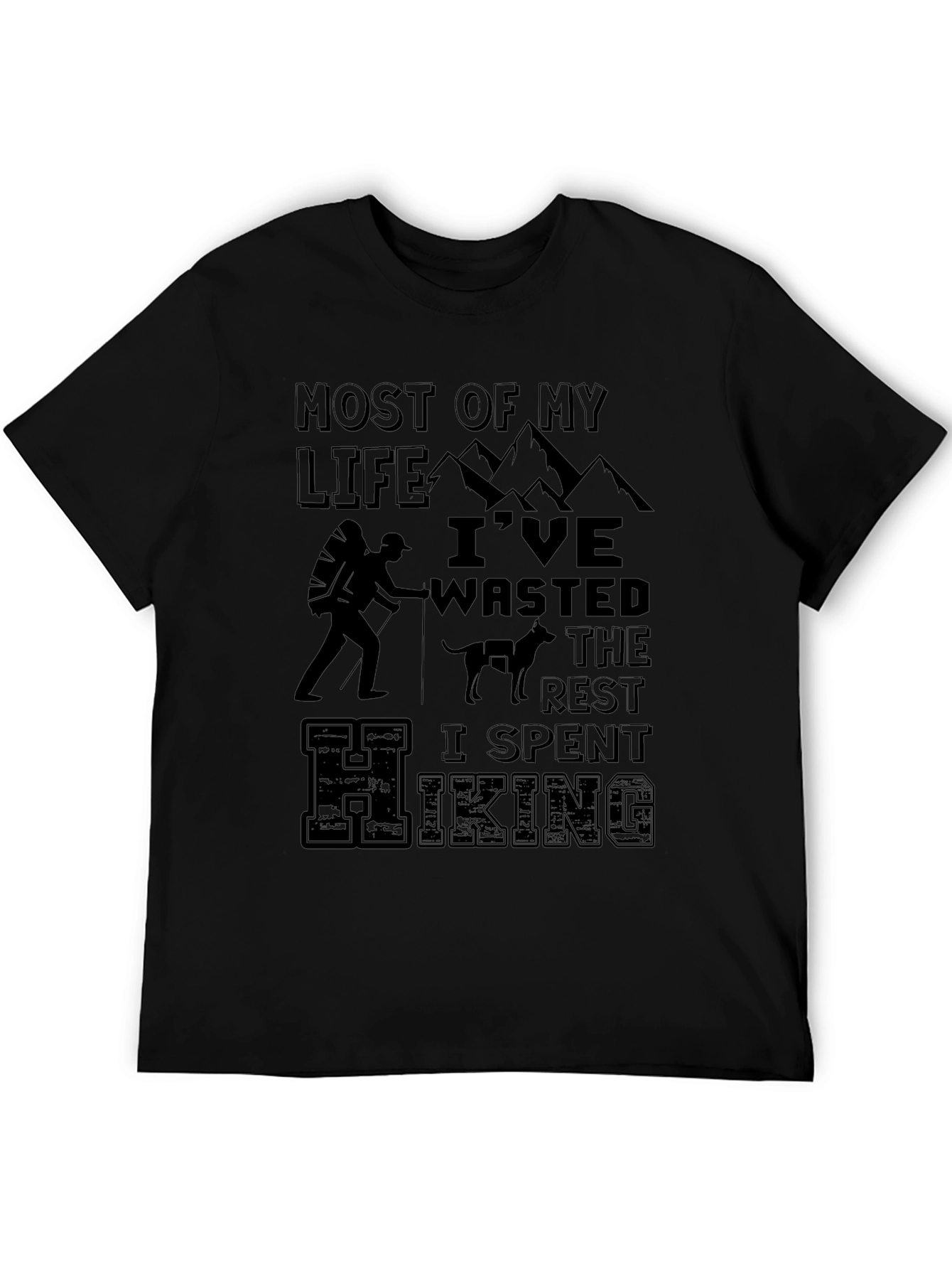 Hiking T-Shirt: Most of My Life Ive Wasted