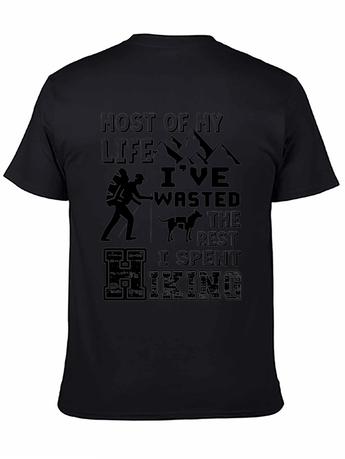 Hiking T-Shirt: Most of My Life Ive Wasted