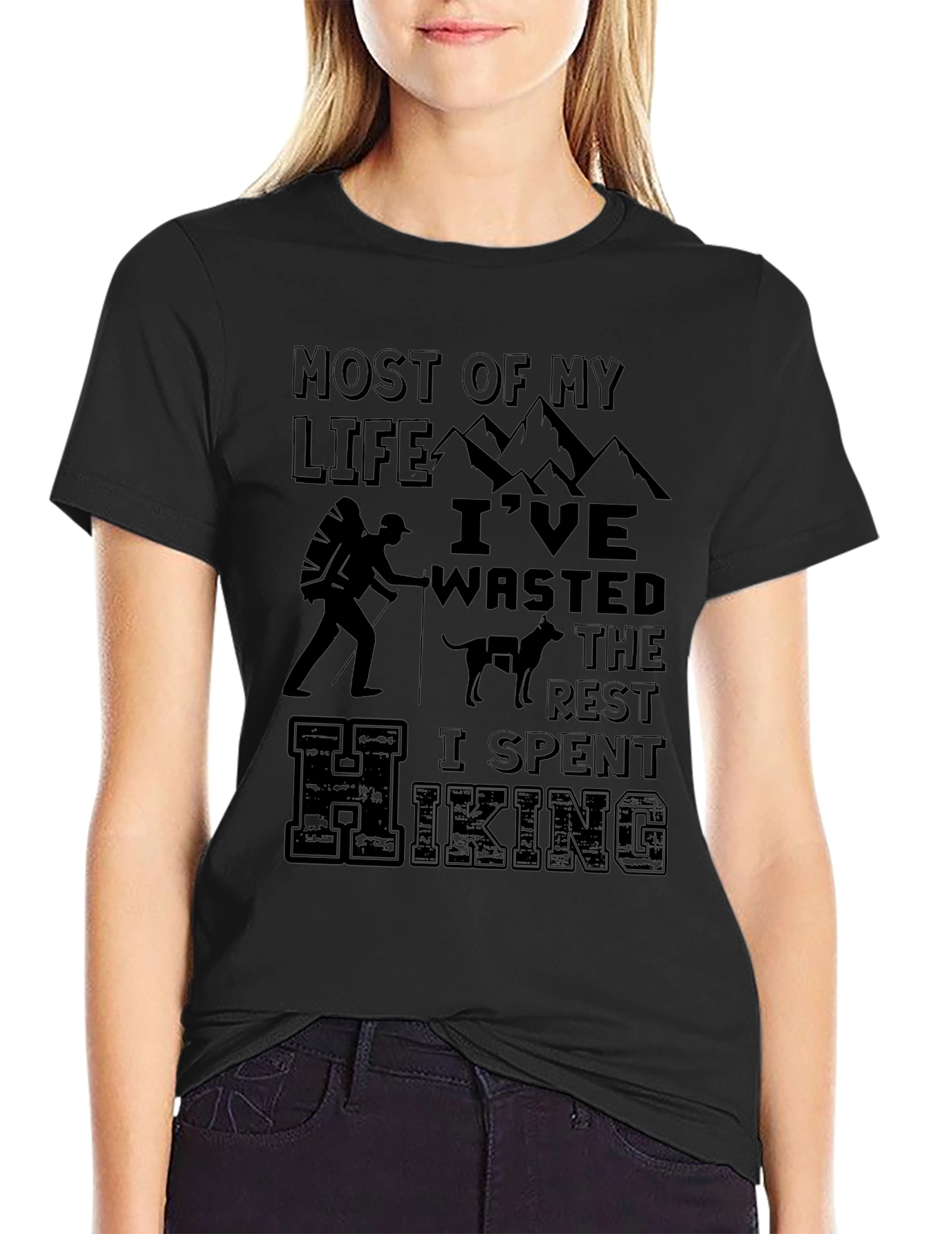 Hiking T-Shirt: Most of My Life Ive Wasted