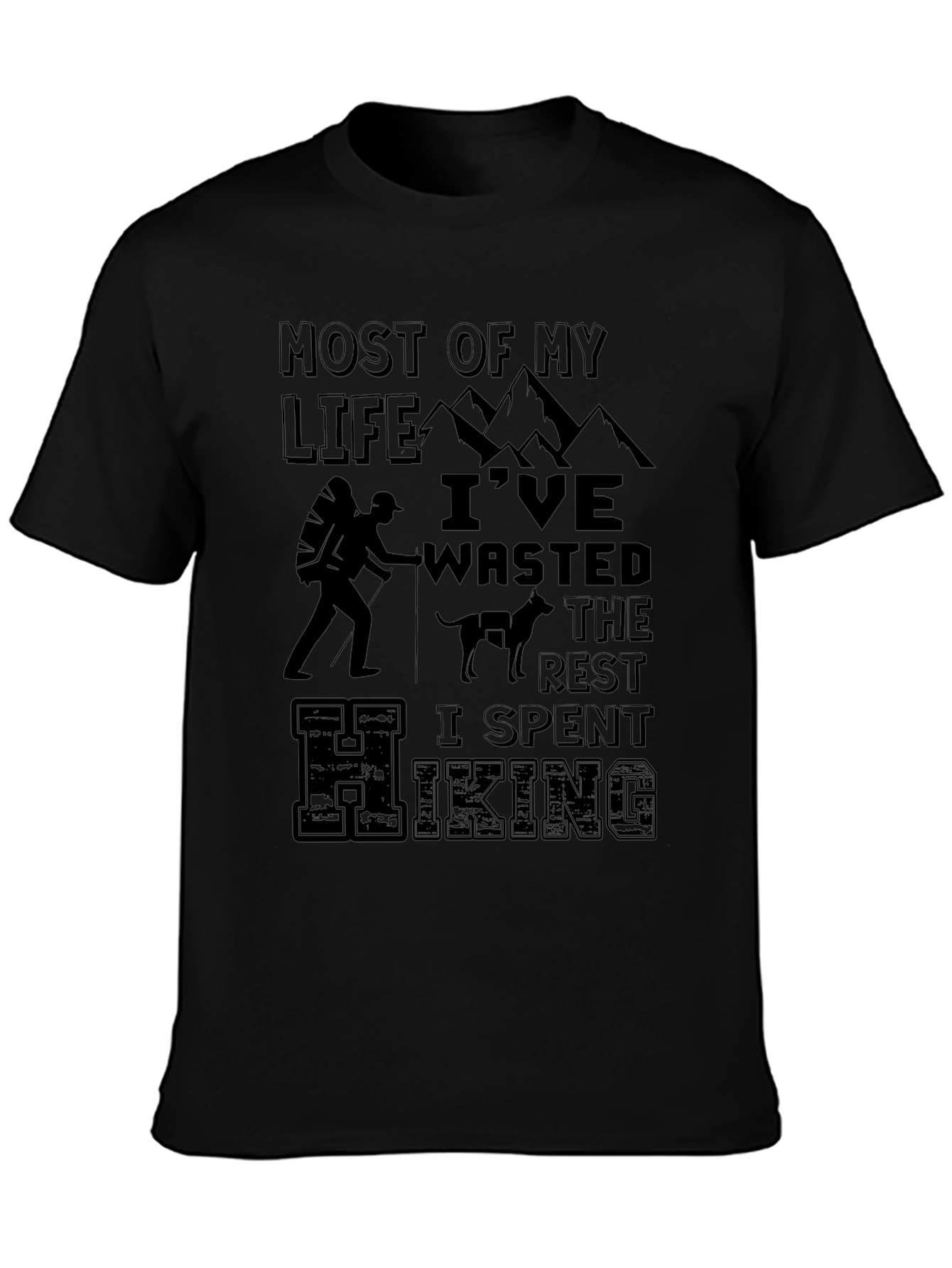 Hiking T-Shirt: Most of My Life Ive Wasted