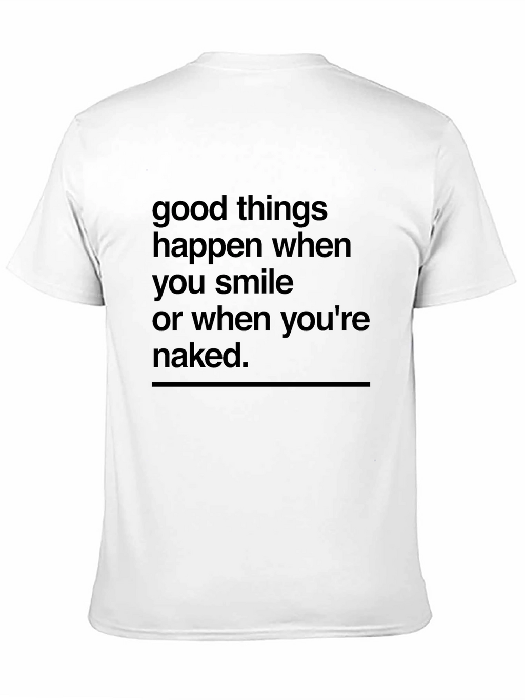 Humorous Slogan Tee: Good Things Happen