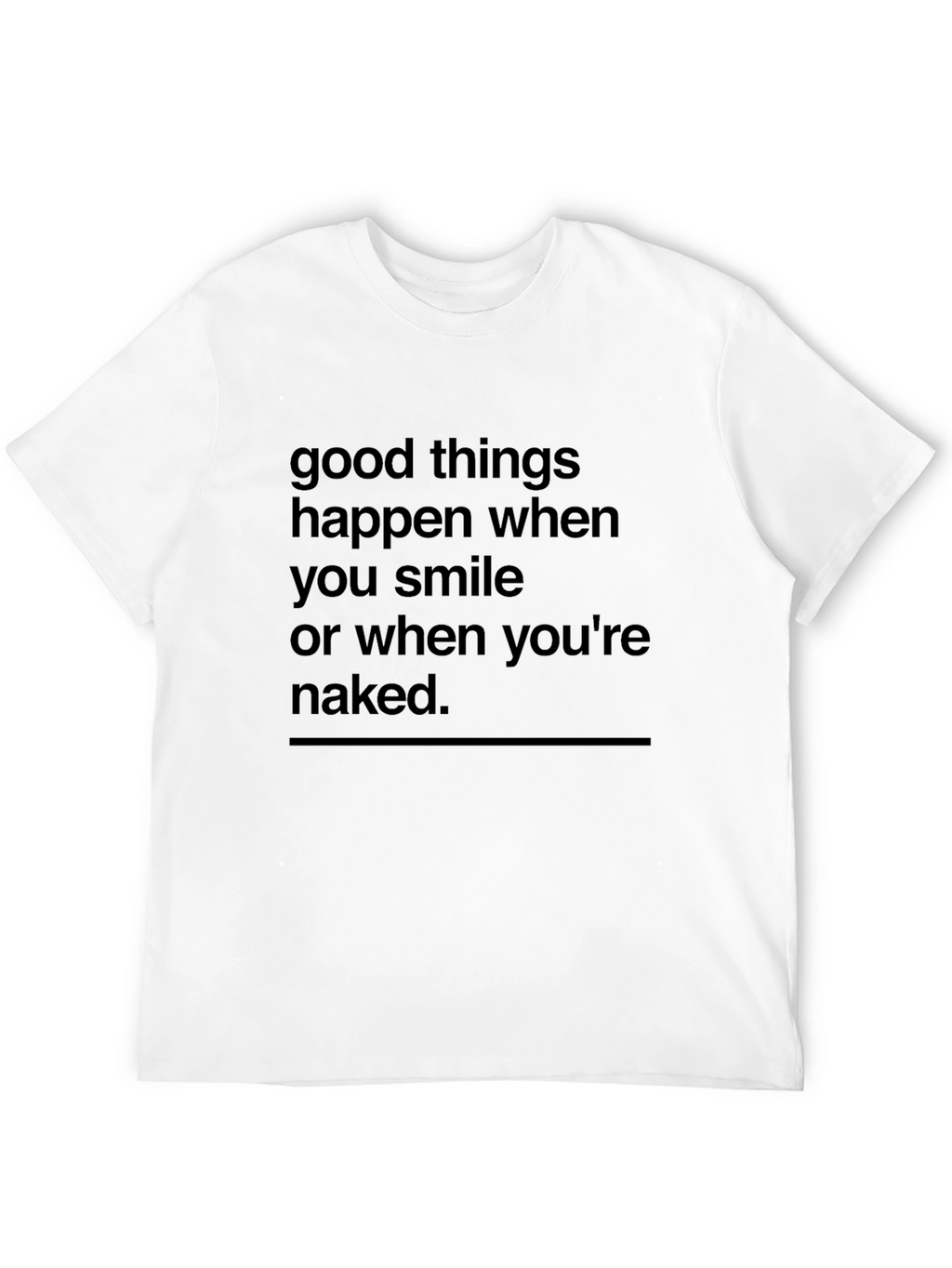 Humorous Slogan Tee: Good Things Happen