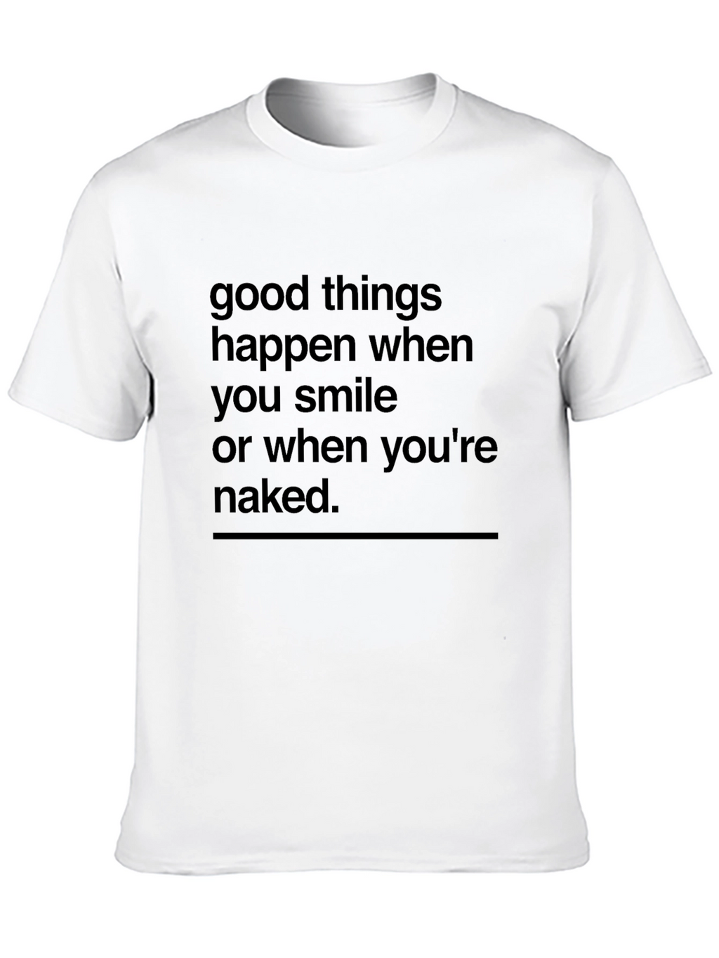 Humorous Slogan Tee: Good Things Happen