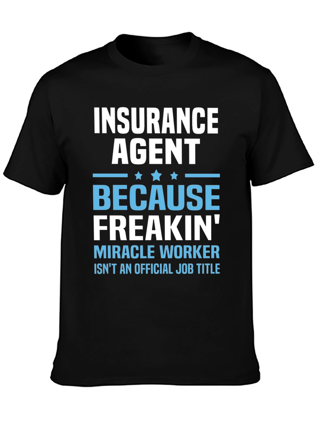 Insurance Agent Miracle Worker T-Shirt