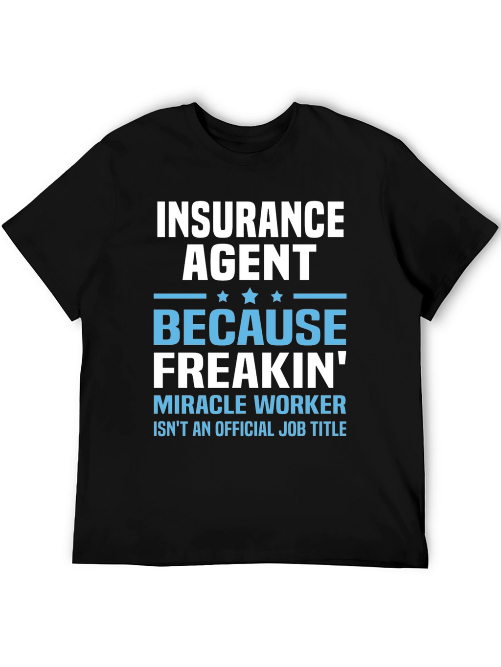 Insurance Agent Miracle Worker T-Shirt