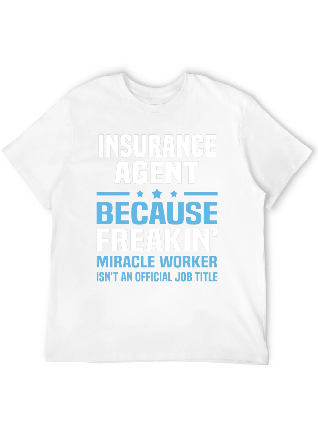 Insurance Agent Miracle Worker T-Shirt