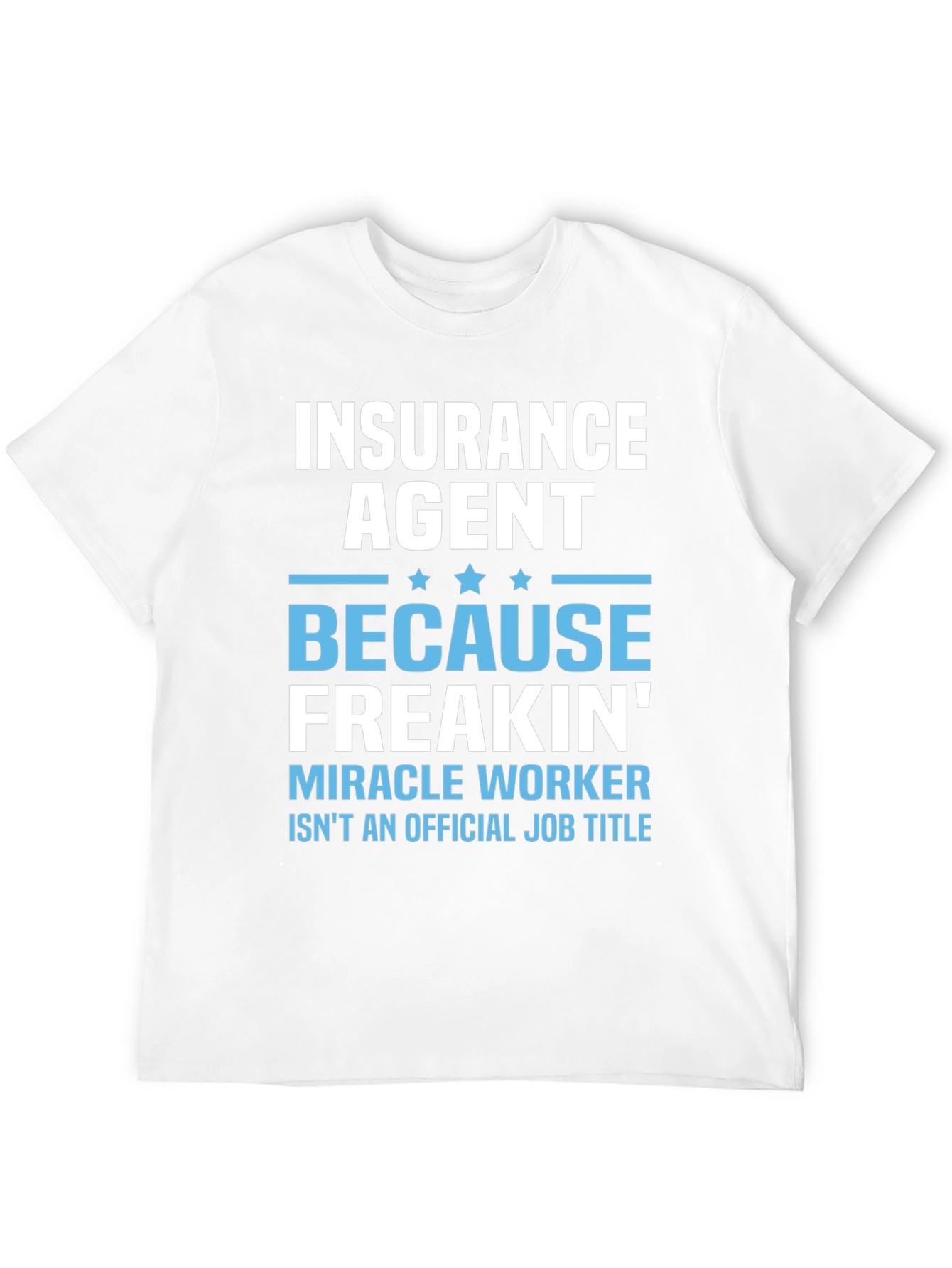 Insurance Agent Miracle Worker T-Shirt