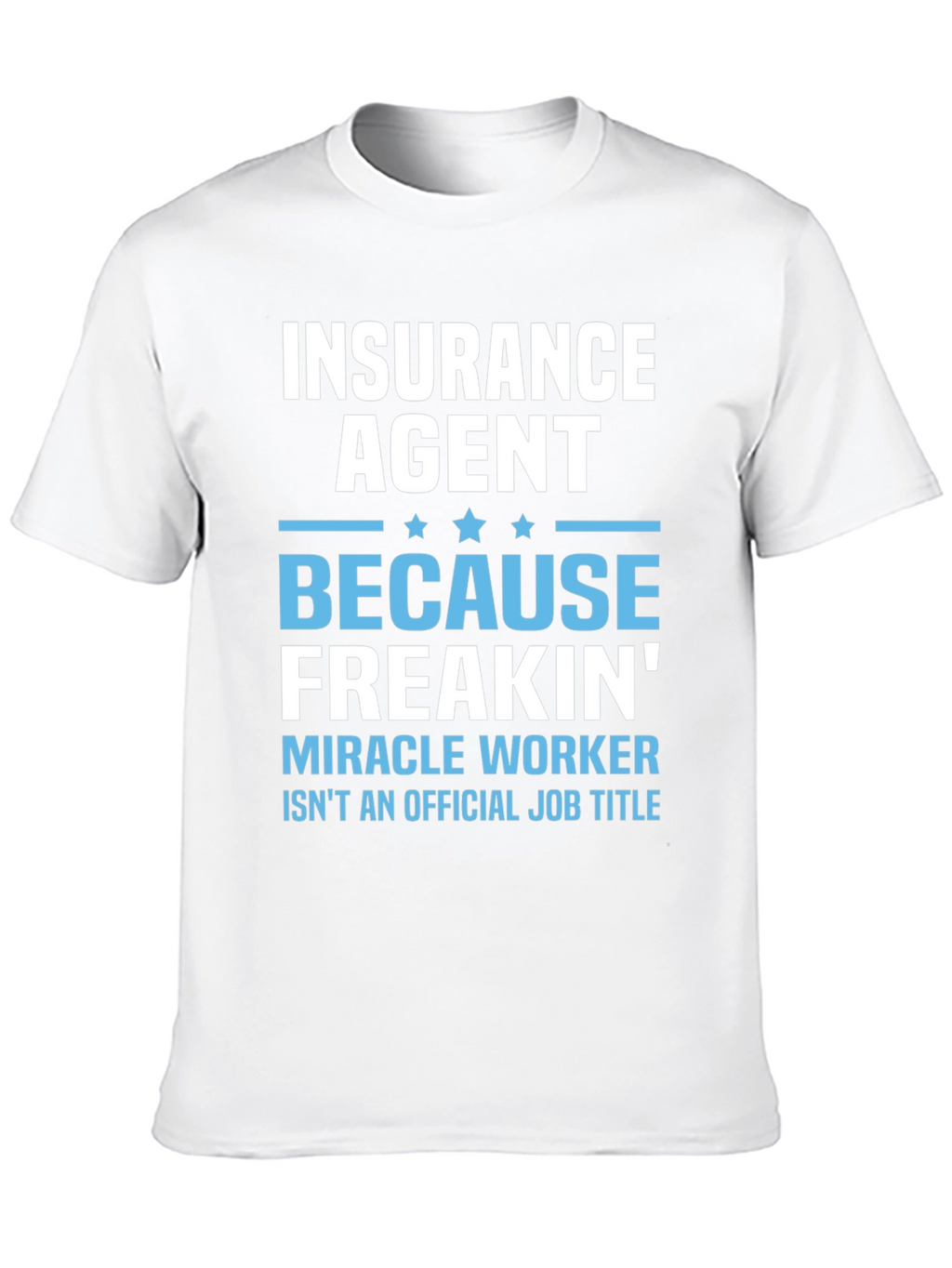 Insurance Agent Miracle Worker T-Shirt