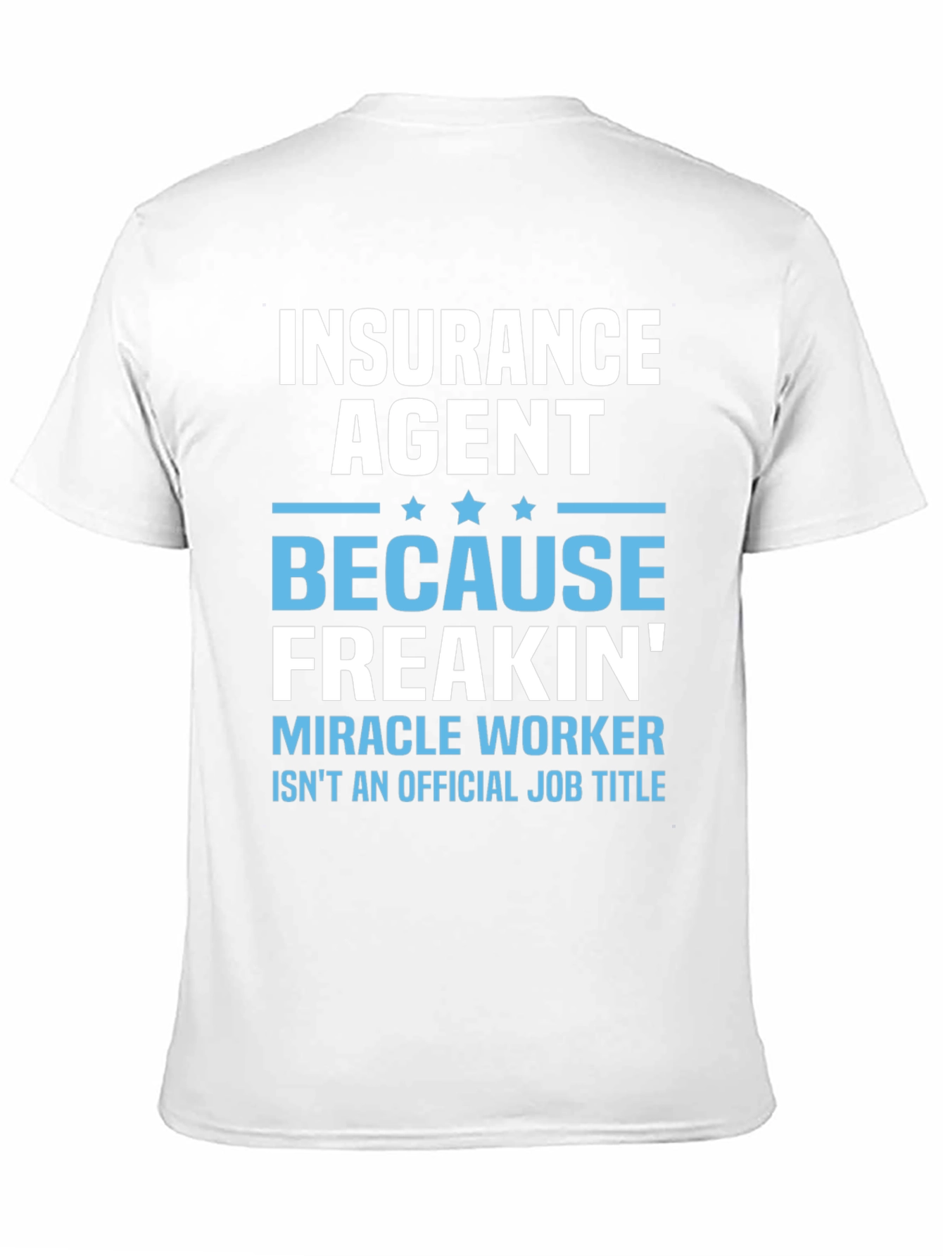 Insurance Agent Miracle Worker T-Shirt