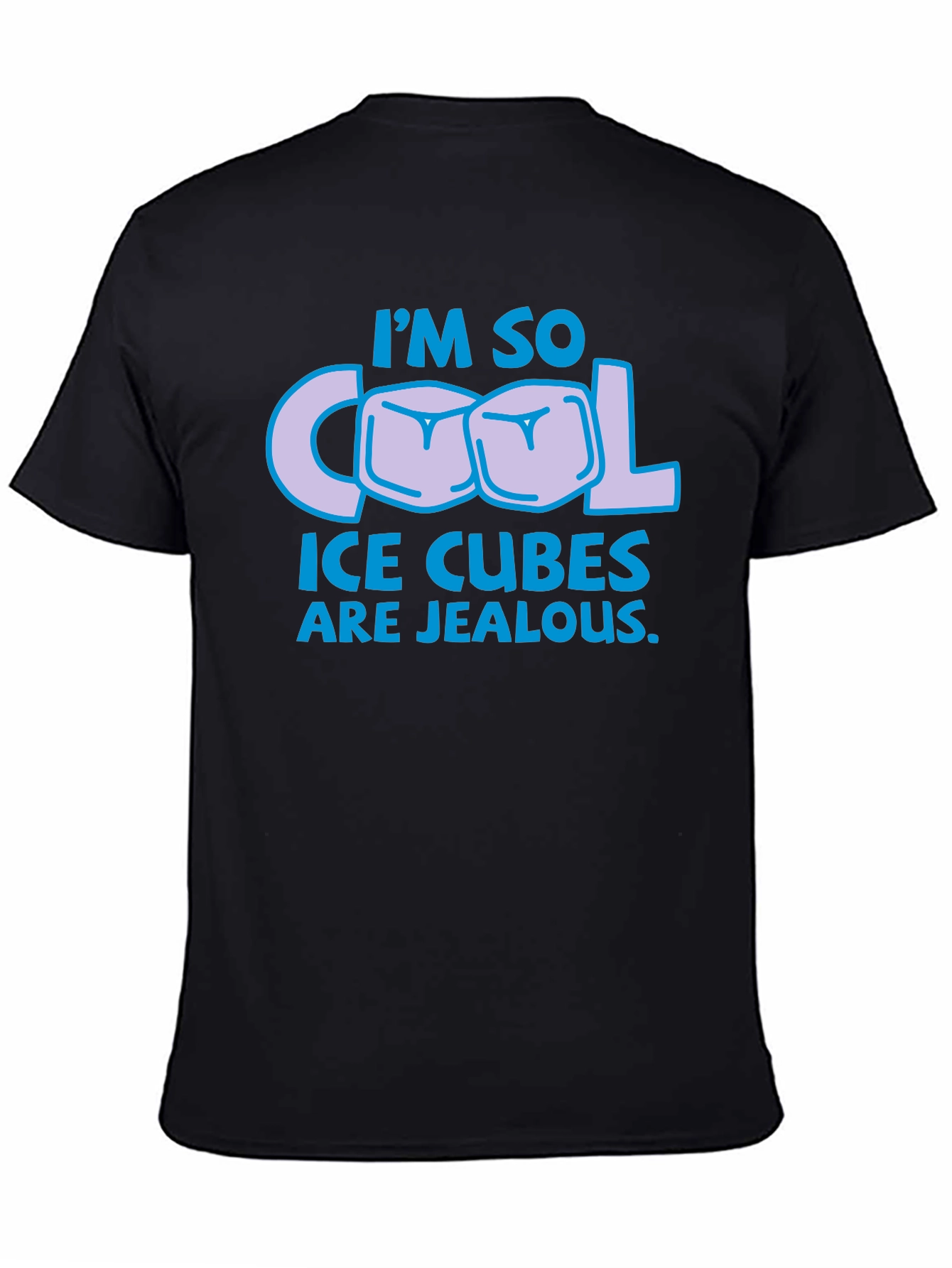 Im So Cool Ice Cubes Are Jealous T-Shirt