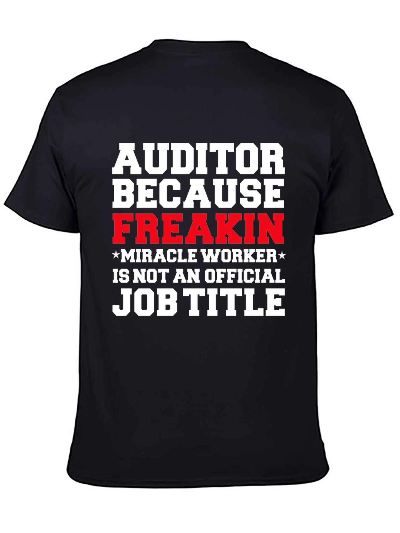 Auditor Freakin Miracle Worker T-Shirt