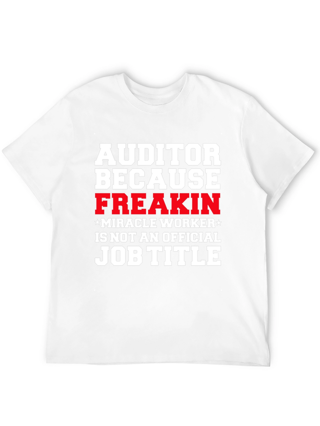Auditor Freakin Miracle Worker T-Shirt