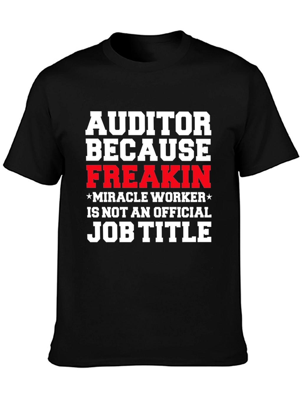 Auditor Freakin Miracle Worker T-Shirt