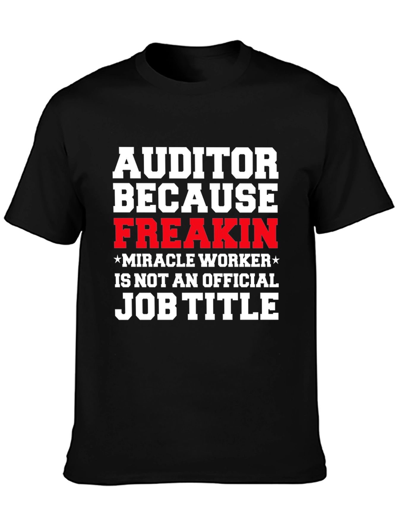 Auditor Freakin Miracle Worker T-Shirt