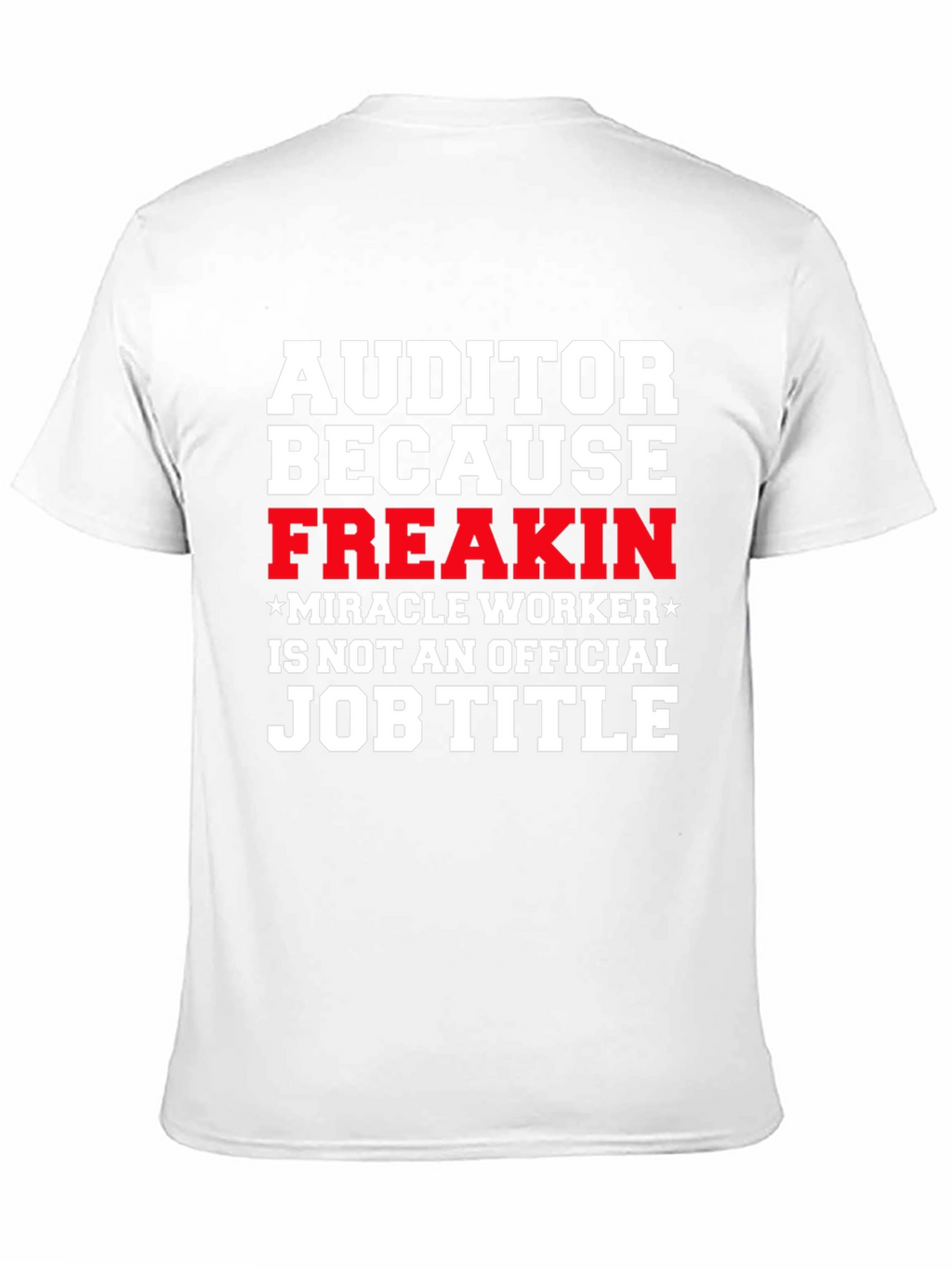 Auditor Freakin Miracle Worker T-Shirt