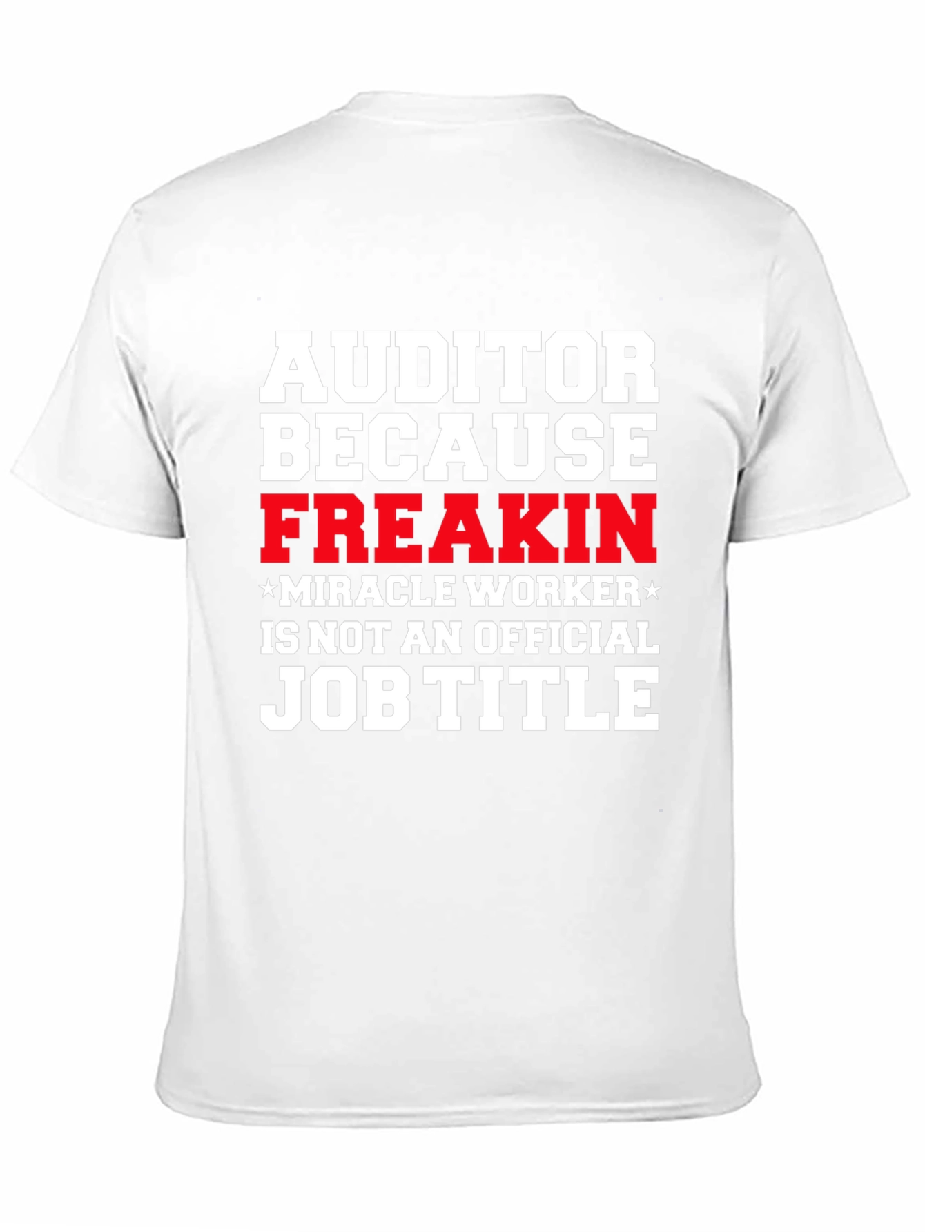 Auditor Freakin Miracle Worker T-Shirt