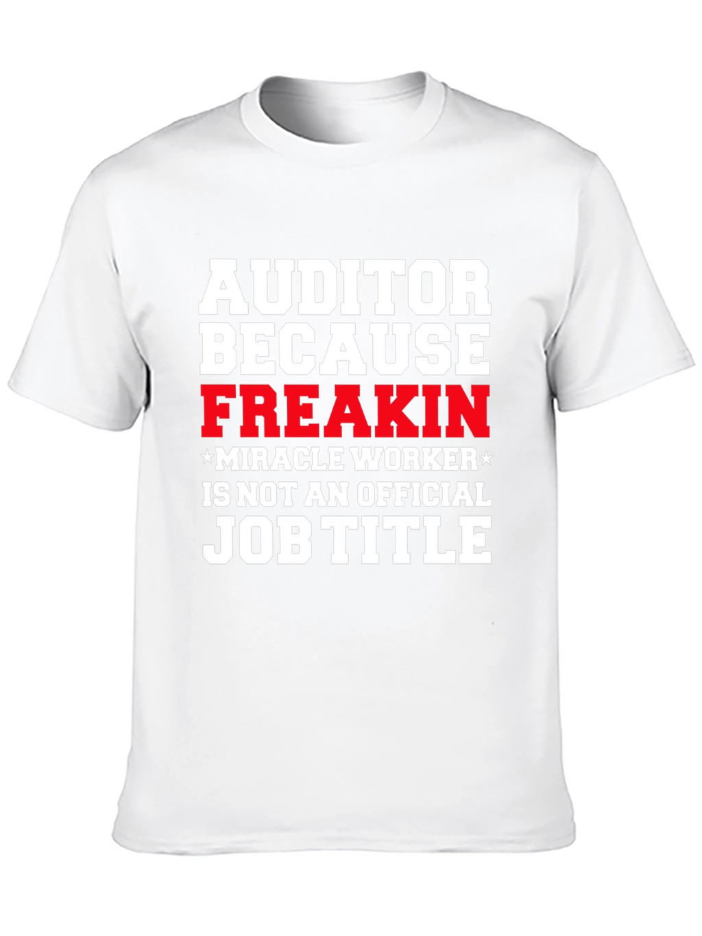 Auditor Freakin Miracle Worker T-Shirt
