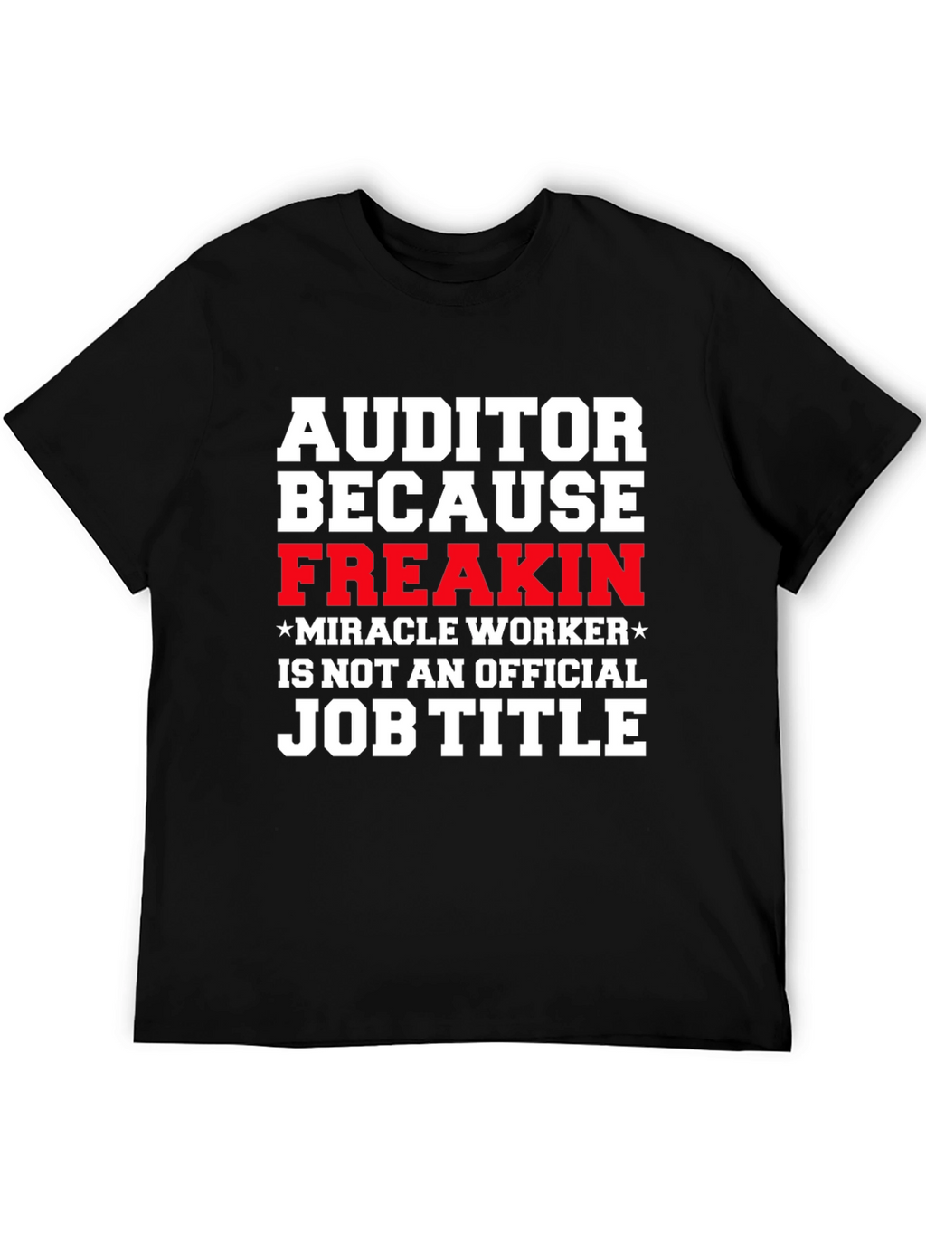 Auditor Freakin Miracle Worker T-Shirt