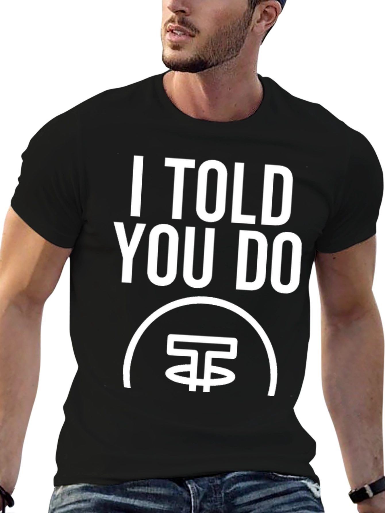 I Told You Do T-Shirt