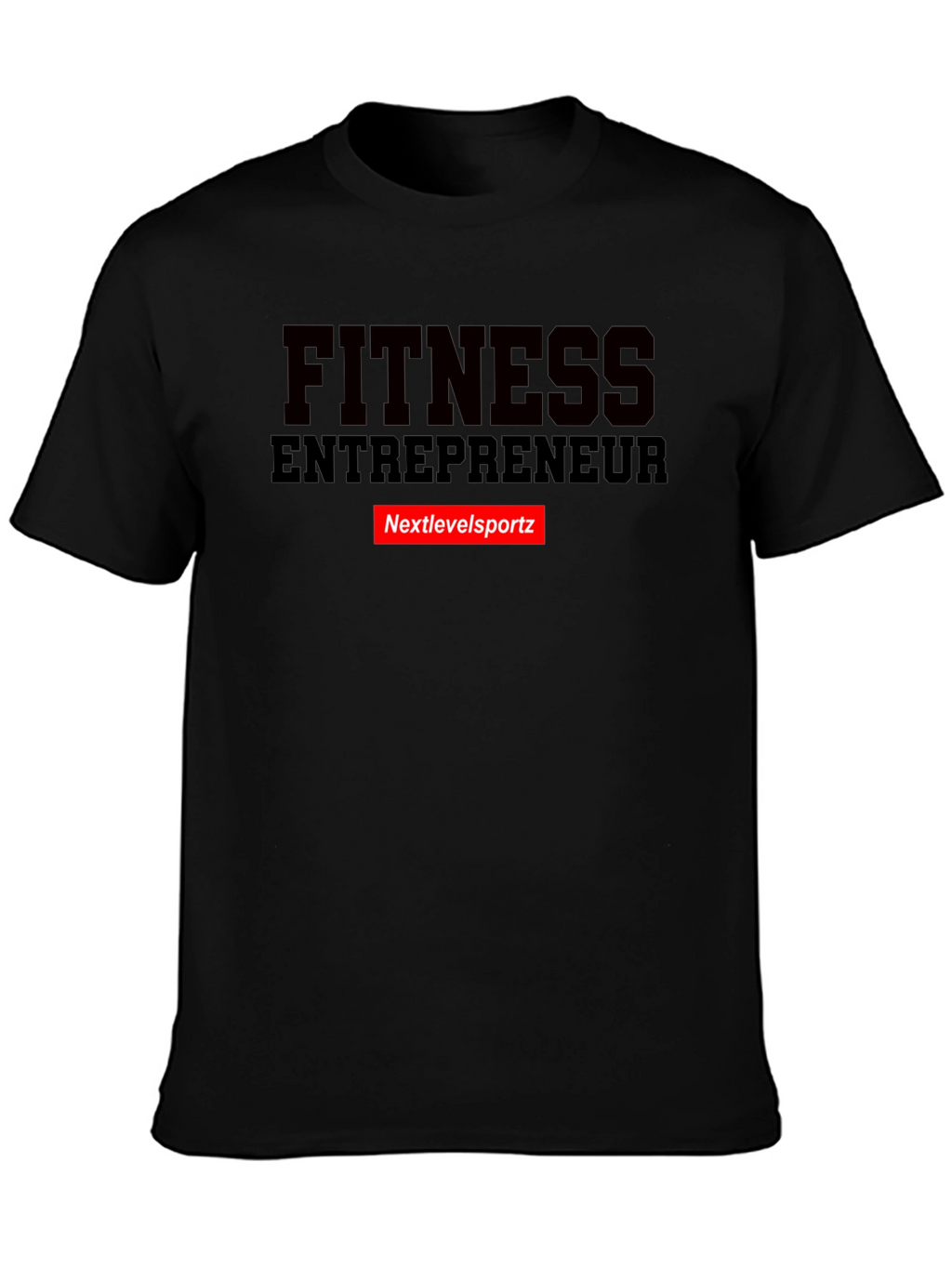 Fitness Entrepreneur T-Shirt - Nextlevelsportz