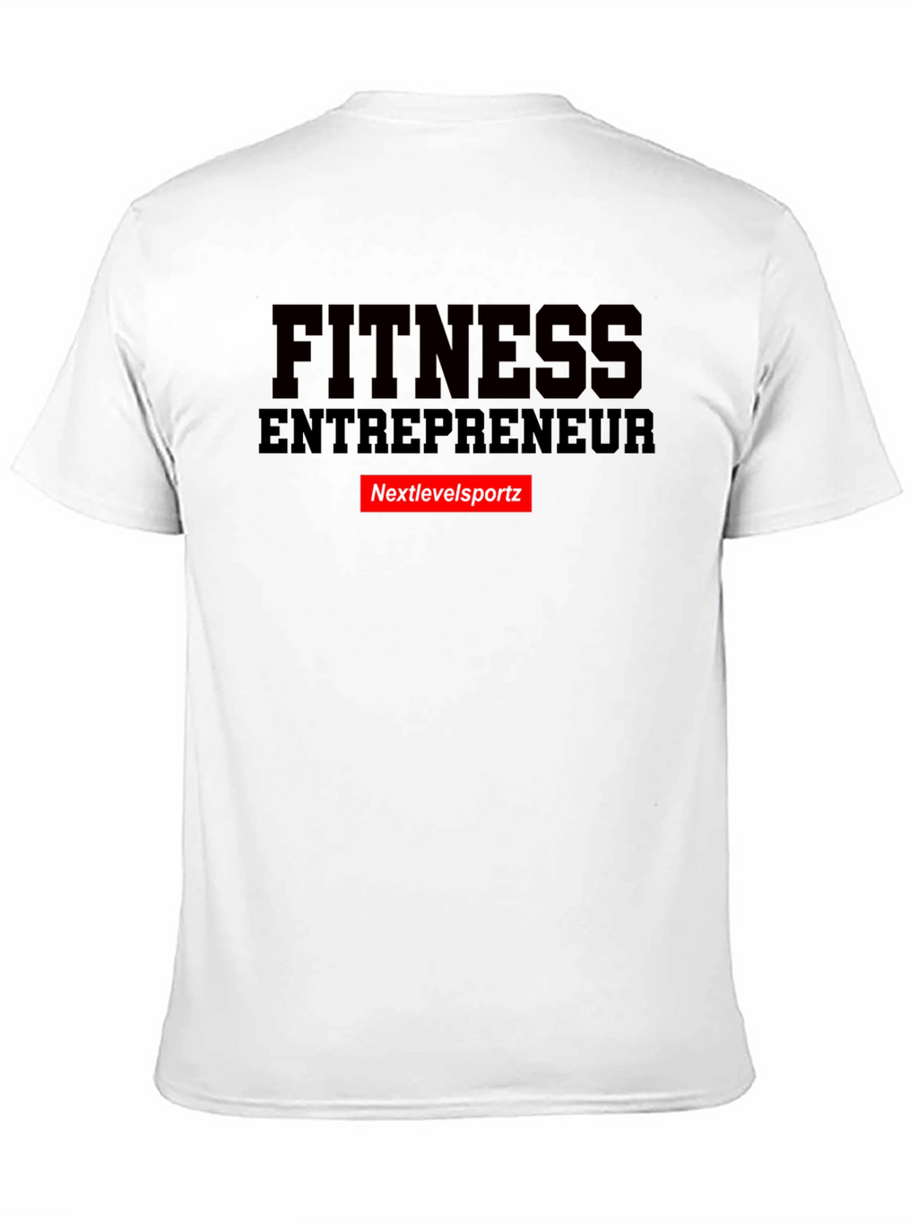 Fitness Entrepreneur T-Shirt - Nextlevelsportz