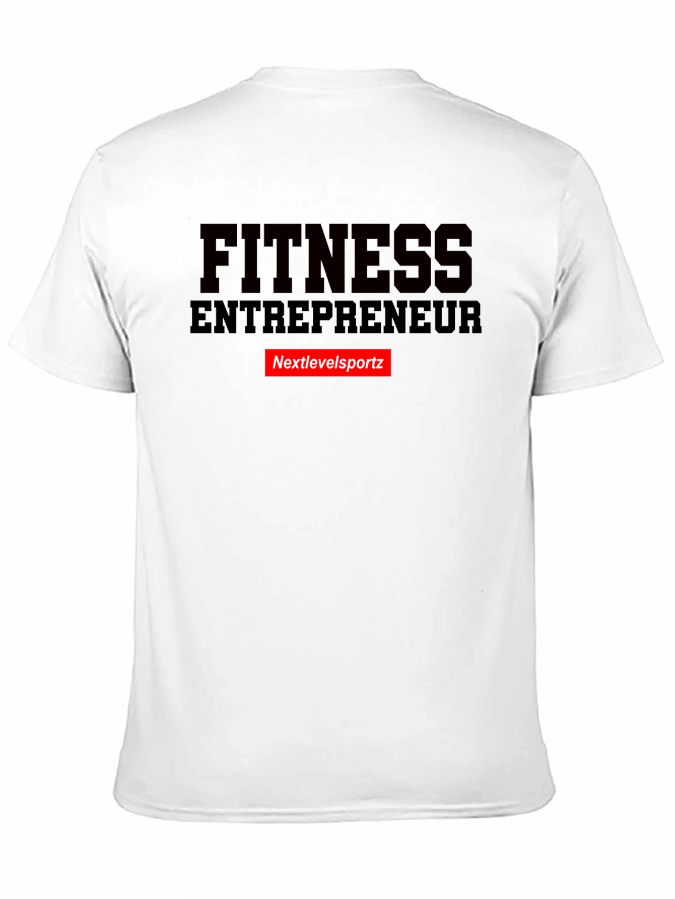 Fitness Entrepreneur T-Shirt - Nextlevelsportz