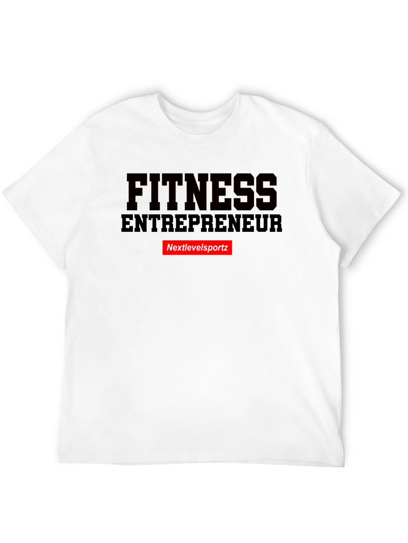 Fitness Entrepreneur T-Shirt - Nextlevelsportz