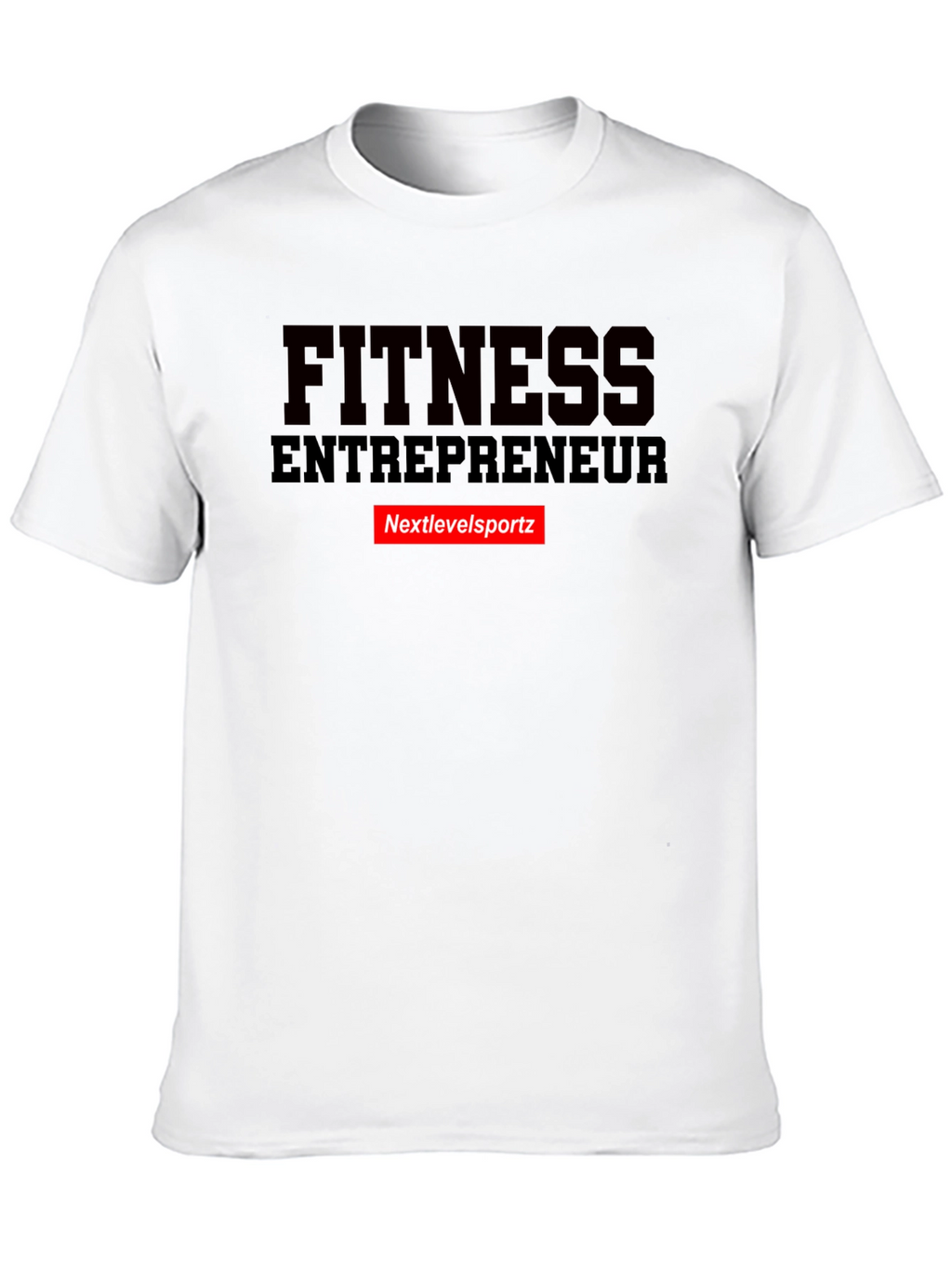 Fitness Entrepreneur T-Shirt - Nextlevelsportz