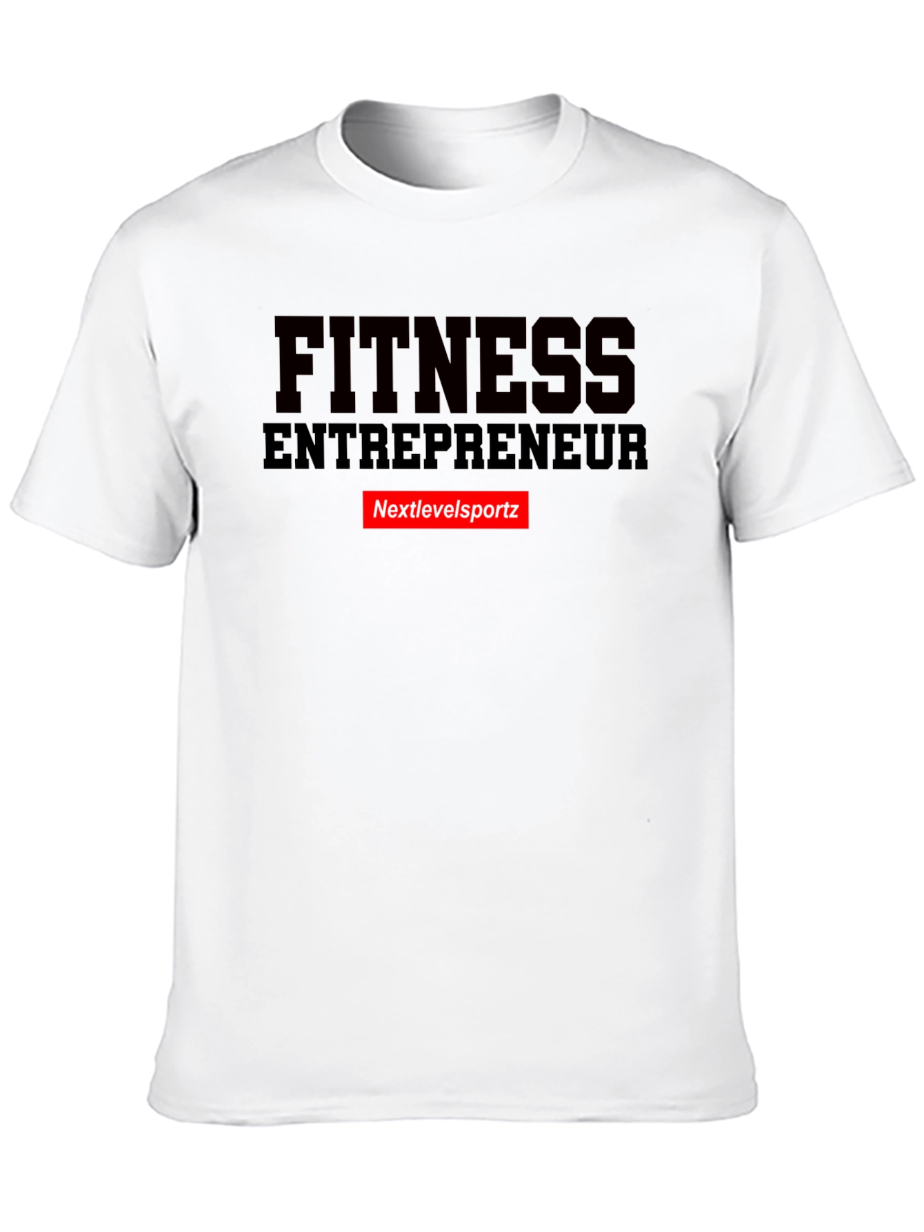Fitness Entrepreneur T-Shirt - Nextlevelsportz