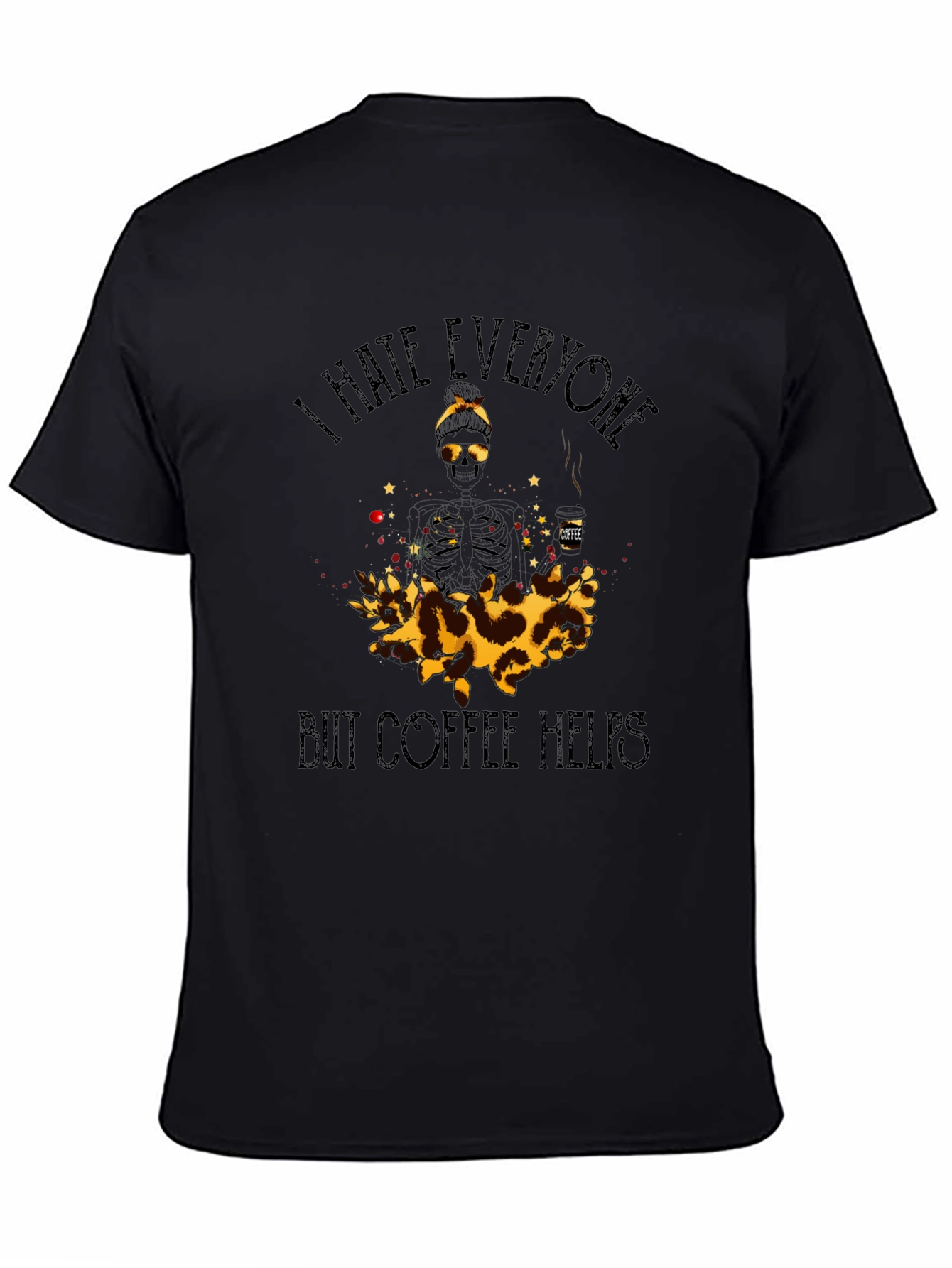 I Hate Everyone But Coffee Helps Graphic Tee