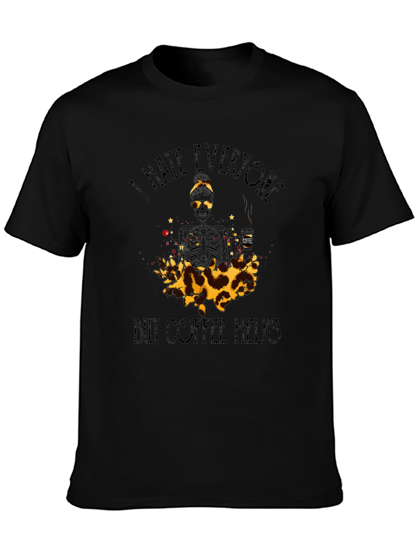 I Hate Everyone But Coffee Helps Graphic Tee