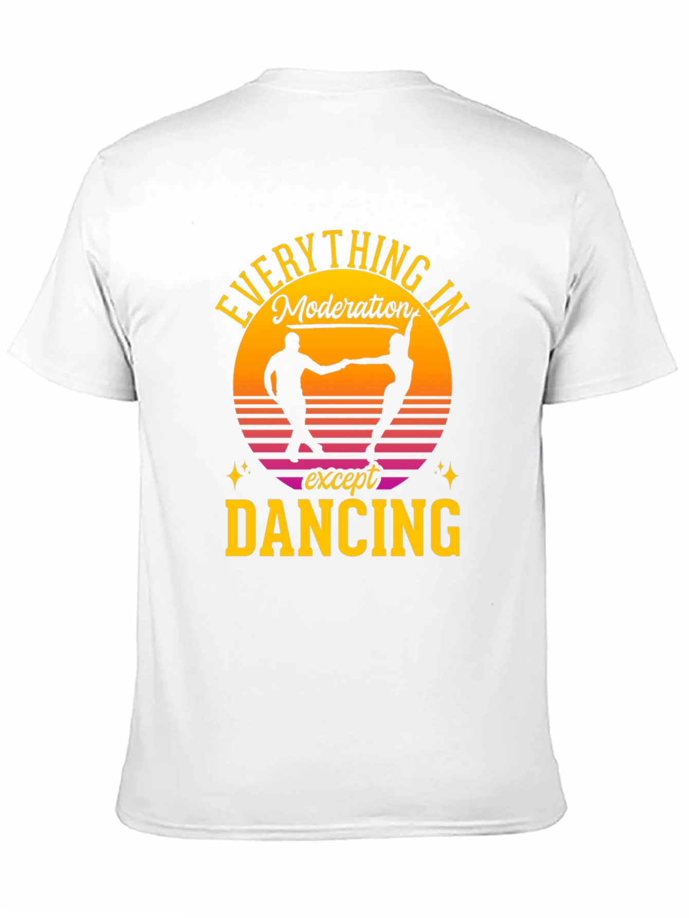 Everything in Moderation Except Dancing T-Shirt