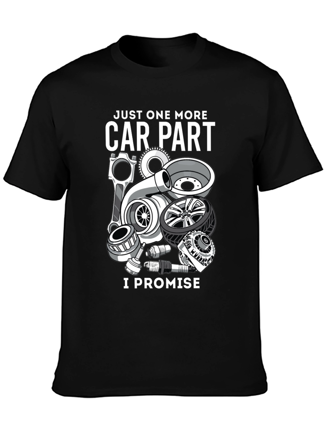 Just One More Car Part T-Shirt - Auto Enthusiast Tee